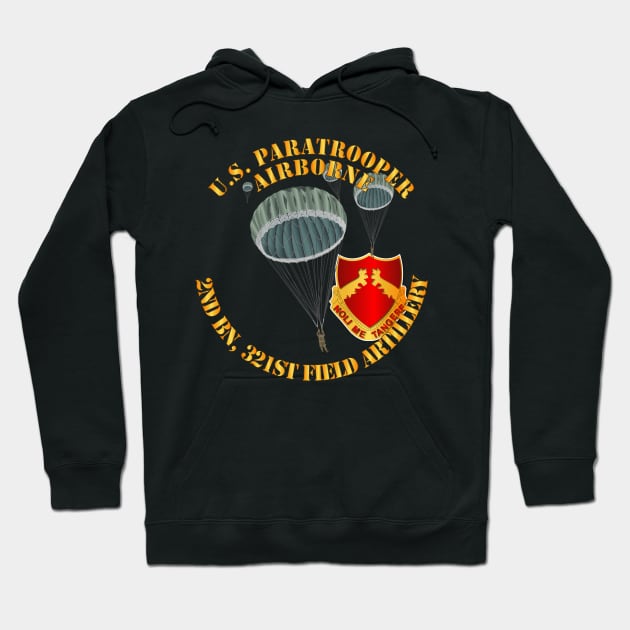 US Paratrooper - 2nd Bn 321st Field Artillery DUI Hoodie by twix123844